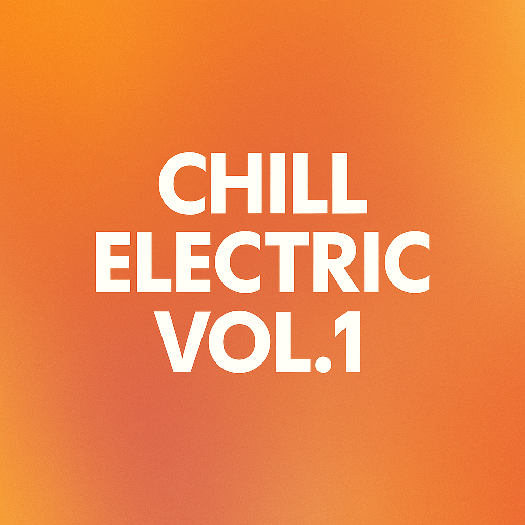 Chill Electric Vol. 1 (Subscription)