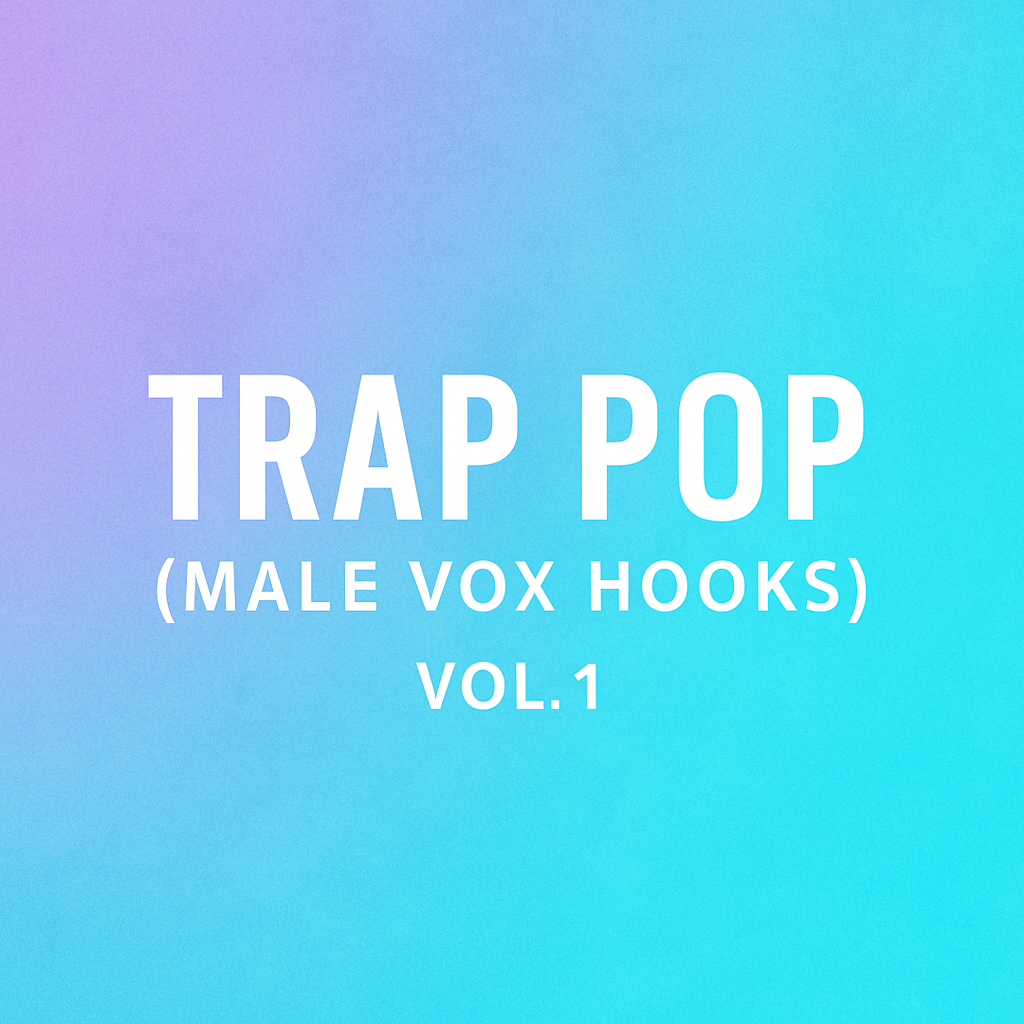 Trap Pop Vol.1 (Male Hooks)